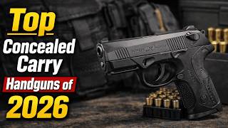 Top Concealed Carry Handguns of 2026 Reliable EDC Picks You Can Trust