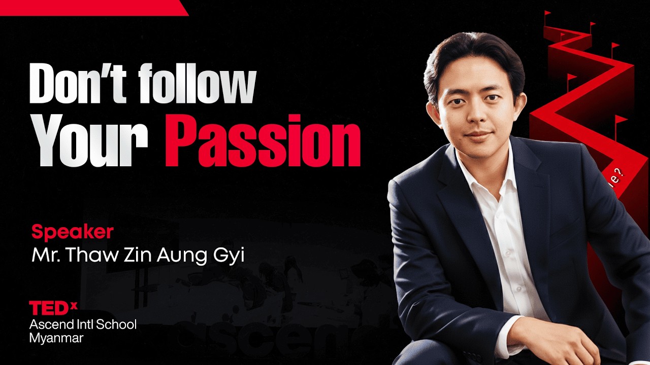 Don’t follow your passion. | Thaw Zin Aung Gyi | TEDxAscend Intl School Myanmar