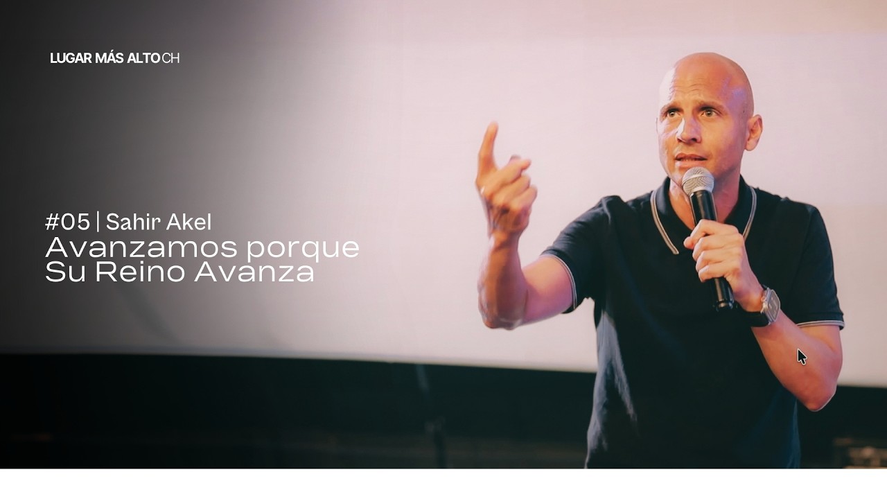 Avanzamos porque Su Reino Avanza | Sahir Akel