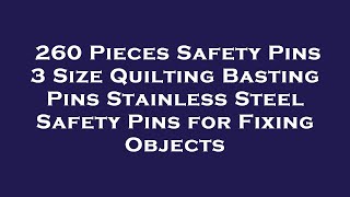 260 Pieces Safety Pins 3 Size Quilting Basting Pins Stainless Steel Safety Pins for Fixing Ob Review