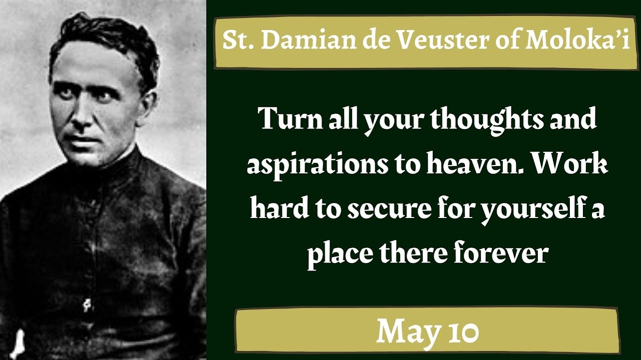 St. Damien de Veuster Moloka’i, Priest, Daily Saint, May 10 YouTube