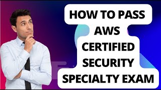 How to pass the AWS Certified Security Specialty exam