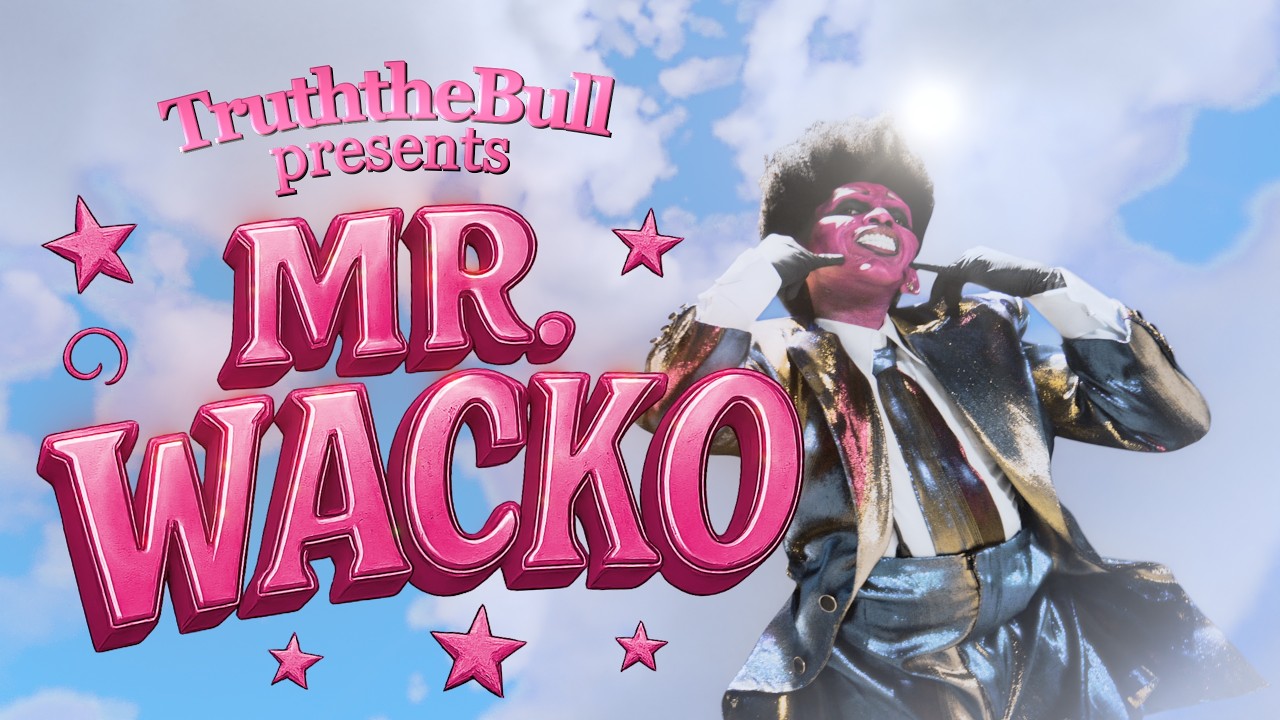 TruththeBull - MR.WACKO (Official Music Video) | Looks don’t impress me, I know that I’m sexy
