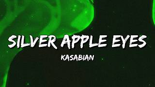 Kasabian - SILVER APPLE EYES (Lyrics)