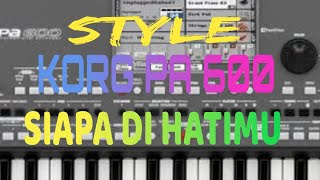 STYLE, SIAPA DI HATIMU, RAHMAT, KORG PA 600, TRIAZ 19