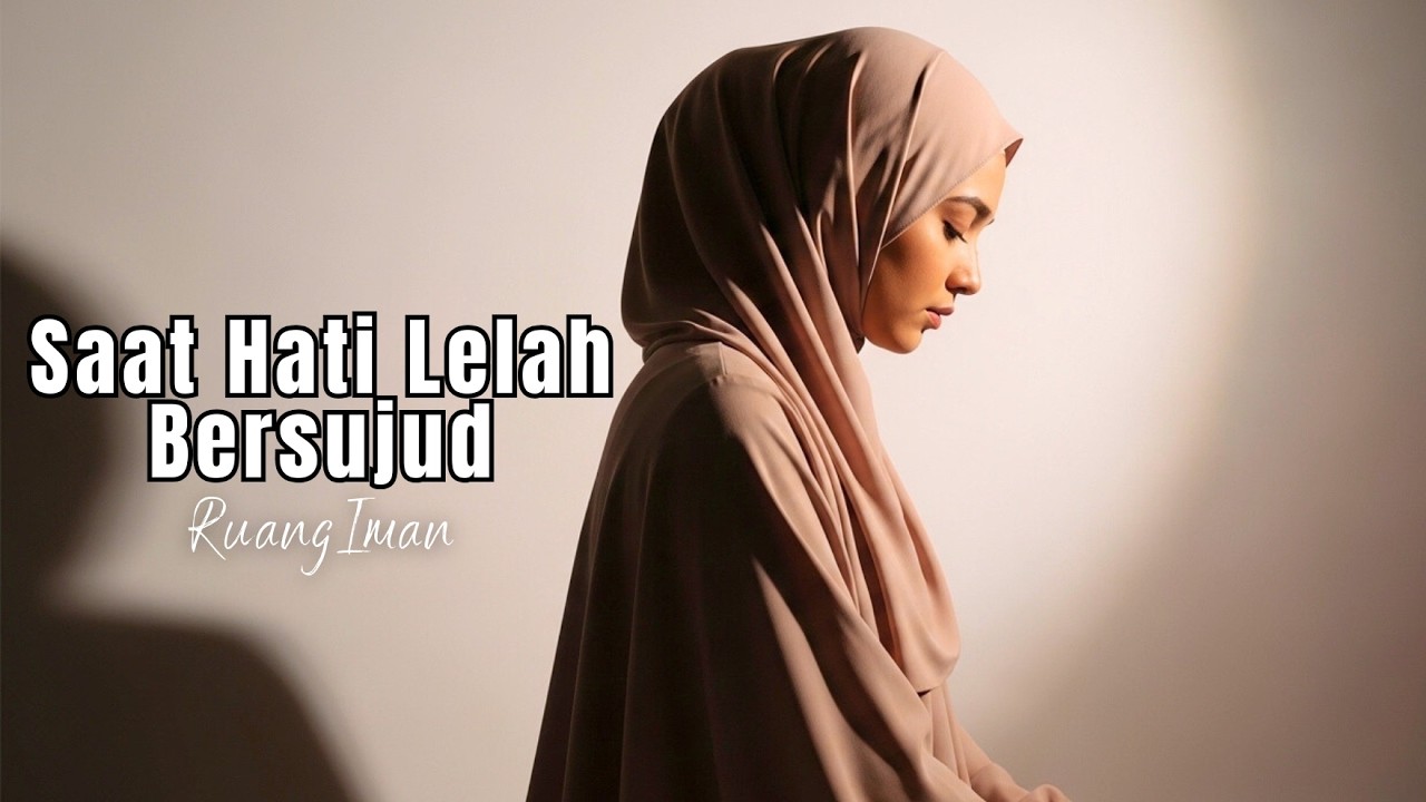 Saat Hati Lelah Bersujud | Lagu Religi Menyentuh Hati | Penyejuk Jiwa