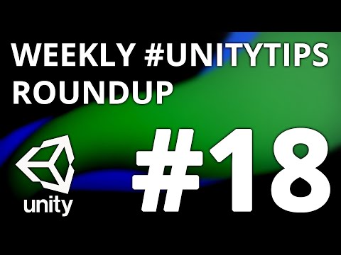 Unity3d Tip Weekly Roundup #18