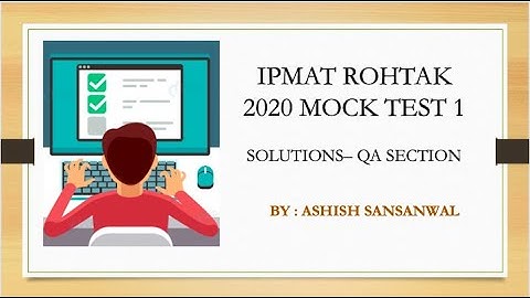 IIM ROHTAK QA SECTION TEST 1 |Solutions | IIM Rohtak New pattern sample paper| IIM| Ashish Sansanwal