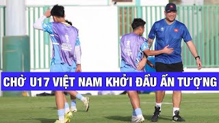 U17 VIỆT NAM - U17 YEMEN: CHỜ KHỞI ĐẦU ẤN TƯỢNG CỦA THẦY TRÒ HLV CRISTIANO ROLAND