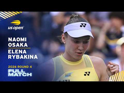Naomi Osaka vs. Elena Rybakina Full Match | 2026 US Open Round 4
