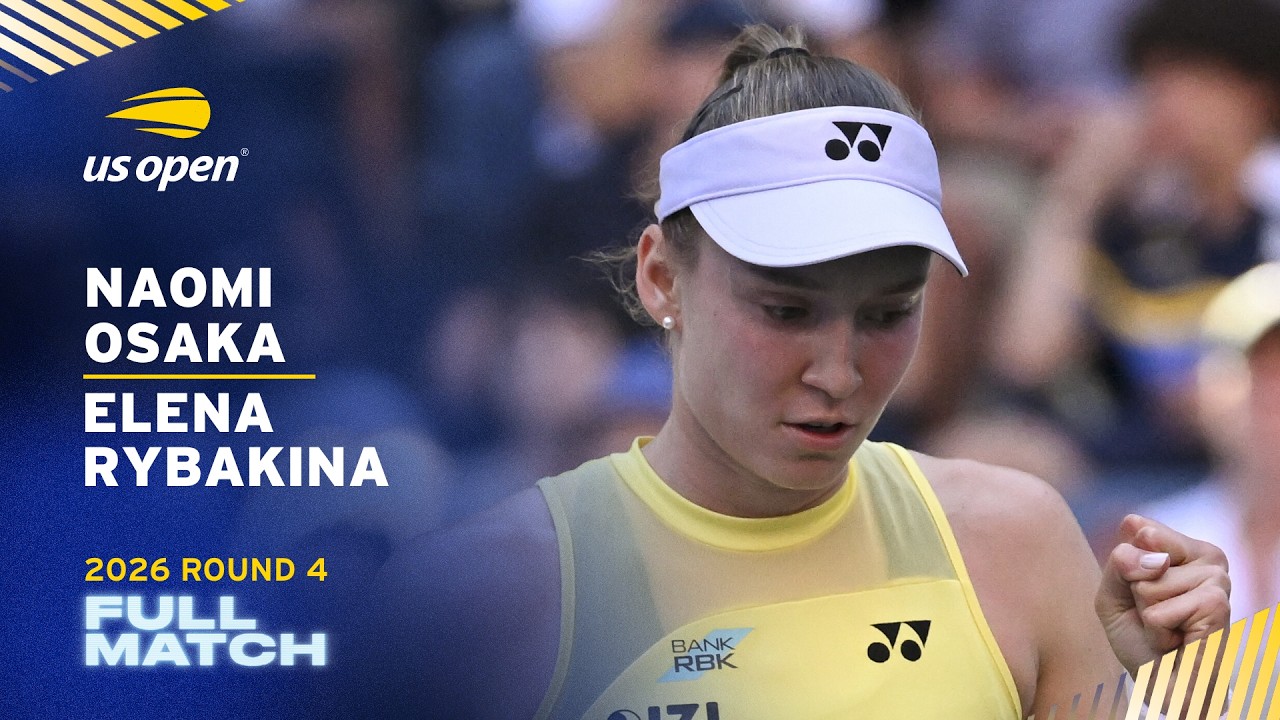 Naomi Osaka vs. Elena Rybakina Full Match | 2026 US Open Round 4