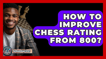 How To Improve Chess Rating From 800? - The Board Game Xpert