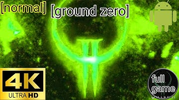 Quake 2:ground zero android [4k 60fps] [full game]