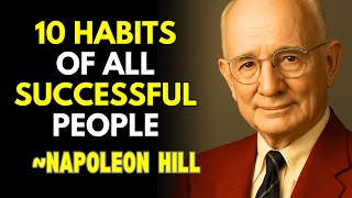 10 Habits Of All Successful People | Napoleon Hill
