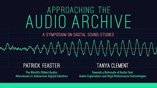 Patrick Feaster and Tanya Clement • Approaching the Audio Archive