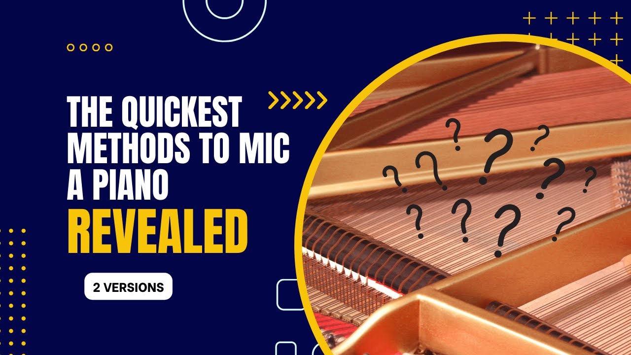 Revealed: The Quickest Methods to Mic a Piano - 2 Variations