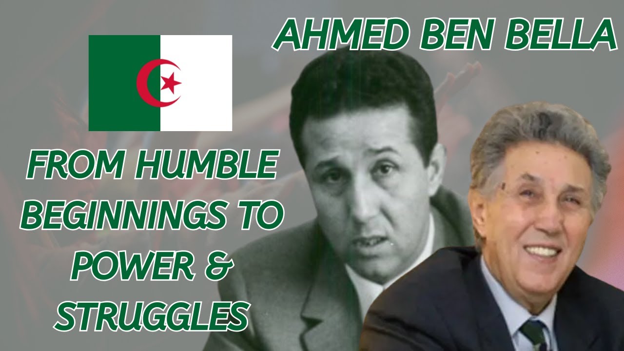 Ahmed Ben Bella: From Village Boy to Algeria’s First President ...