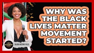 Why Was The Black Lives Matter Movement Started? - Black History Files