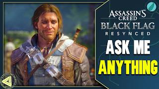 Assassin's Creed Black Flag Resynced Preview -  Ask Me Anything