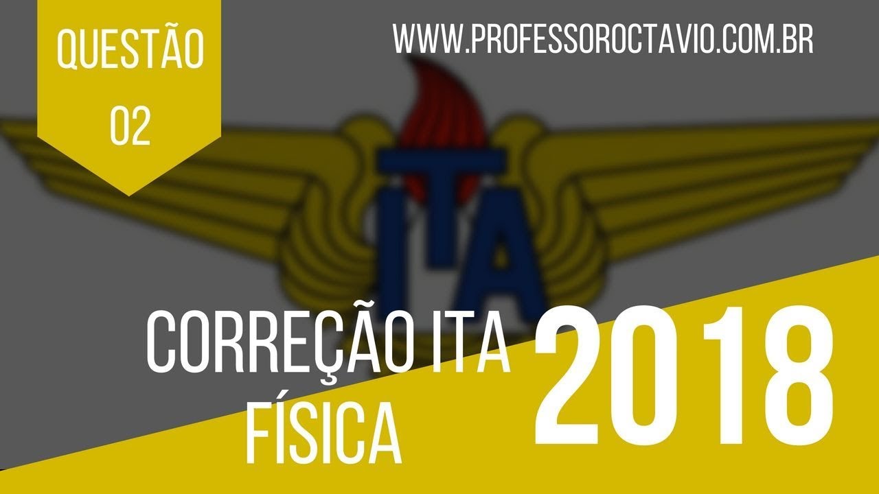 Correção ITA 2018 Física Questão 2