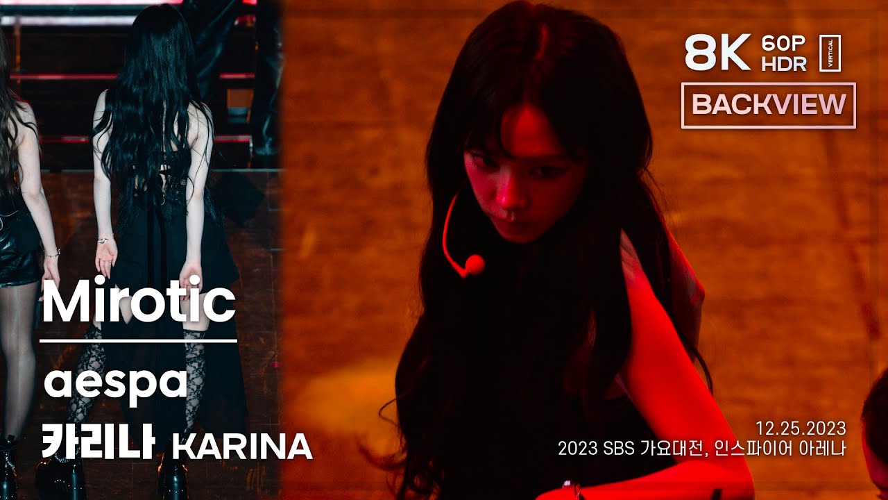 231225 에스파 카리나 aespa KARINA 🎧Mirotic (TVXQ cover.) (Back View) 직캠 FANCAM @2023SBS가요대전 8K60P HDR