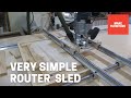 A VERY SIMPLE ROUTER SLED