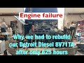 Engine failure , why we had to rebuild our 8V71TA Detroit Diesel after 625 hours