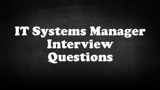 IT Systems Manager Interview Questions