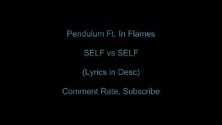 Pendulum Ft. In Flames - Self vs Self (Lyrics in Desc)