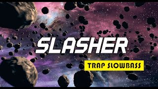 SLASHER  DJ TRAP SLOWBASS MELODY FICTION