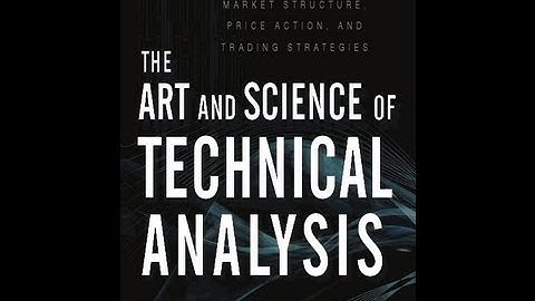 The Art and Science of Technical Analysis