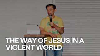 The Way of Jesus in a Violent World
