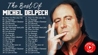 Michel Delpech Les Plus Grands Tubes - Michel Delpech Meilleures Chansons - Michel Delpech Best Of