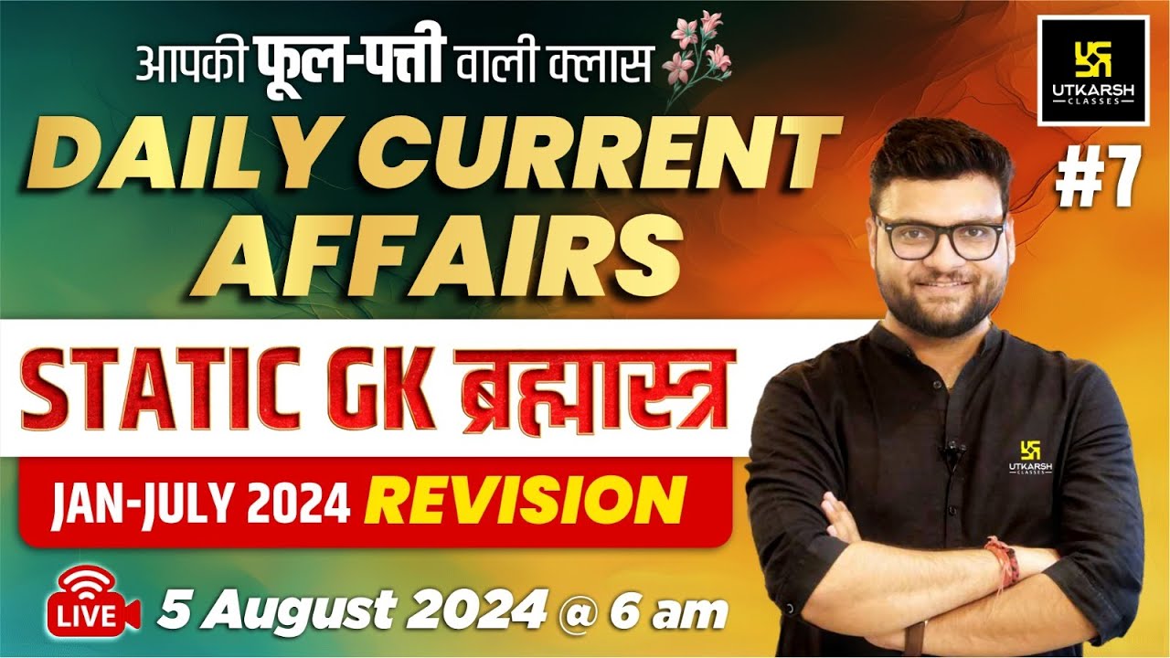 05 August 2024 | Current Affairs Today (1528) | Static GK & Jan - July 2024 Revision #7 | Kumar Sir