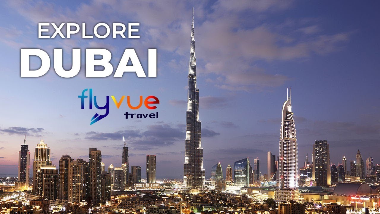 EXPLORE DUBAI | FLYVUE TRAVEL