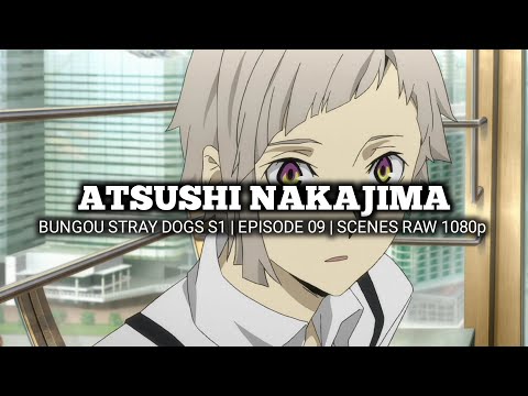 ATSUSHI NAKAJIMA SCENES | BUNGOU STRAY DOGS S1 | Episode 09 | Scenes RAW 1080p