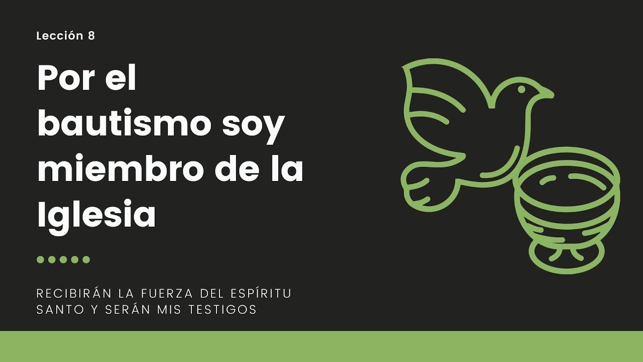 Lección 8 - Por el bautismo soy miembro de la Iglesia - YouTube
