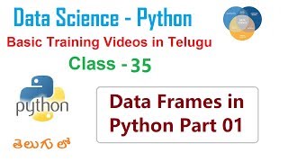 Data Frames in Python Telugu Part 01 | How do you create Data Frames in Python | VLR  Class -35