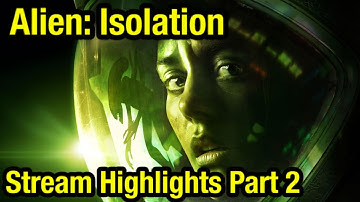 Alien: Isolation stream highlights part 2