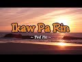 Ikaw Pa Rin - KARAOKE VERSION - as popularized by Ted Ito