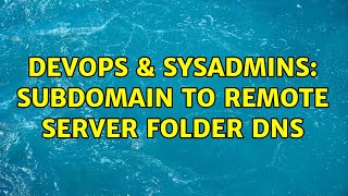 Celebrity DevOps & SysAdmins: Subdomain to remote server folder DNS Net Worth