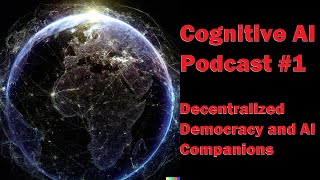 Cognitive AI Lab Podcast #1 - Decentralized Democracy and AI Companions