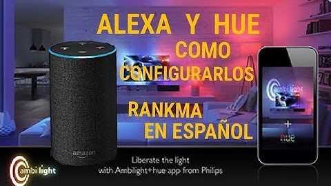 CONFIGURAR PHILIPS HUE CON ALEXA EN ESPAÑOL Y SKILLS