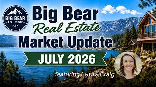 Big Bear Real Estate Market Update July 2026