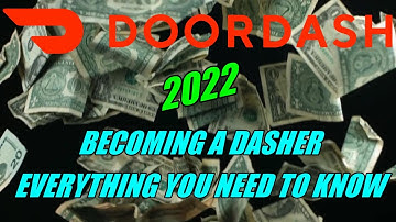 2022 DOORDASH BECOMING A DASHER EVERYTHING YOU NEED TO KNOW