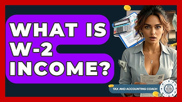 What Is W-2 Income? - Tax and Accounting Coach