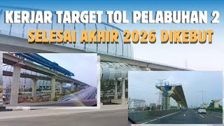 Kejar Target Tol Pelabuhan 2 selesai akhir 2026 dikebut