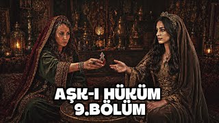 Aşk - I Hüküm 9.Bölüm 👑