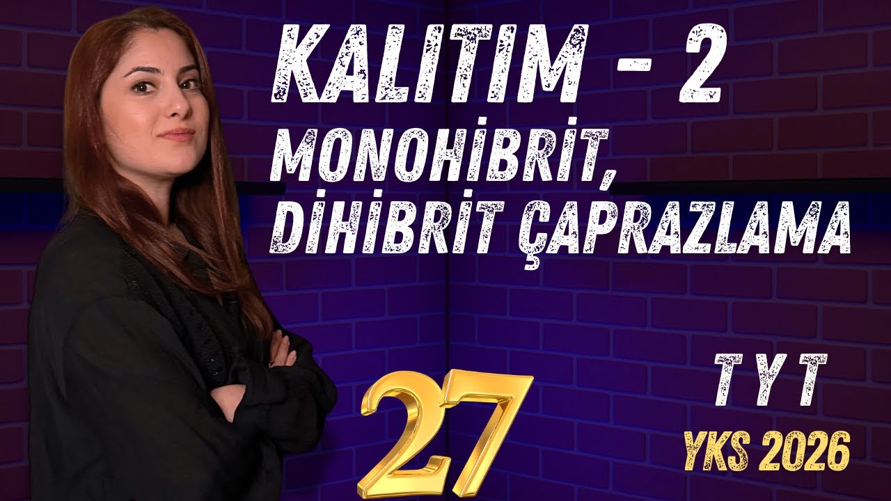27) TYT 2026 BİYOLOJİ | KALITIM 2 | KURALLAR, MONOHİBRİT, DİHİBRİT ÇAPRAZLAMA | ADIM ADIM ZİRVEYE