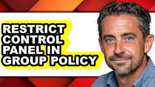 How to Restrict Control Panel in Group Policy - Step by Step